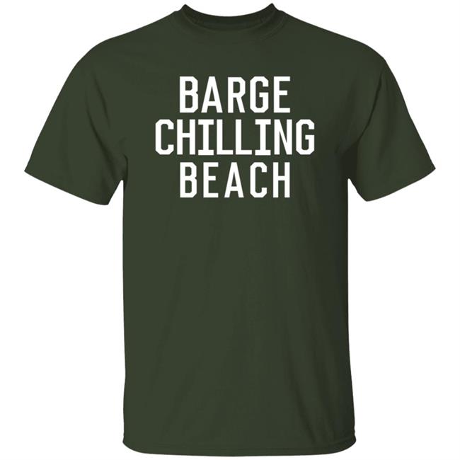Barge Chilling Beach Shirt Bcisawesome Store