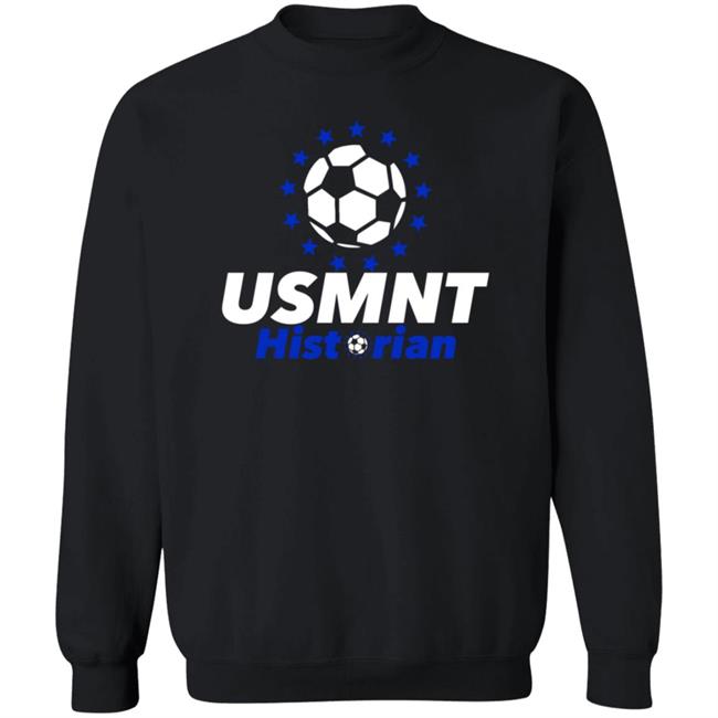 Usmnt Historian Shirt Hoodie Sweatshirt Usmnt Historian Shirt Hoodie Sweatshirt