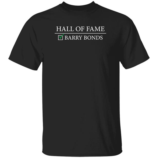 Barstoolsports Store Hall Of Fame Barry Bonds Shirt Jared Carrabis Hall Of Fame Shirt