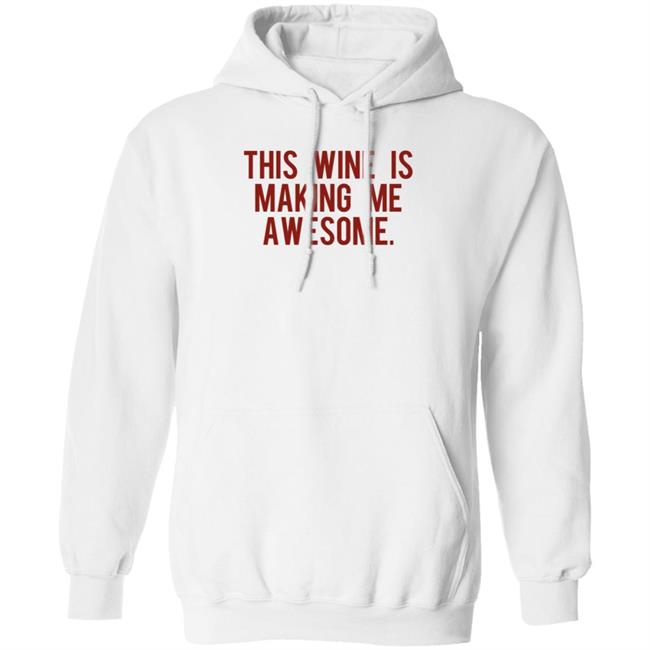 This Wine Is Making Me Awesome Shirt TanjaBaker1 This Wine Is Making Me Awesome Shirt TanjaBaker1