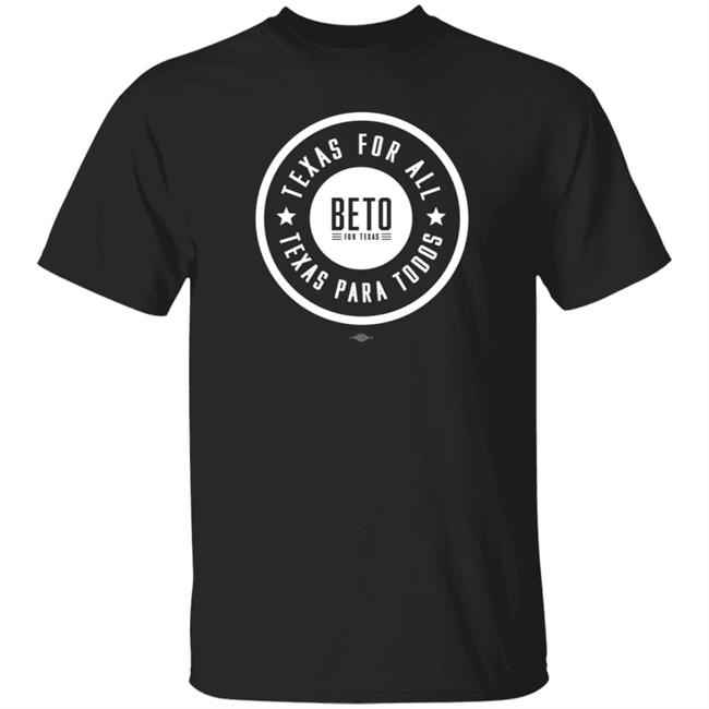 Beto Orourke Store Texas For All Texas Para Todos Shirt