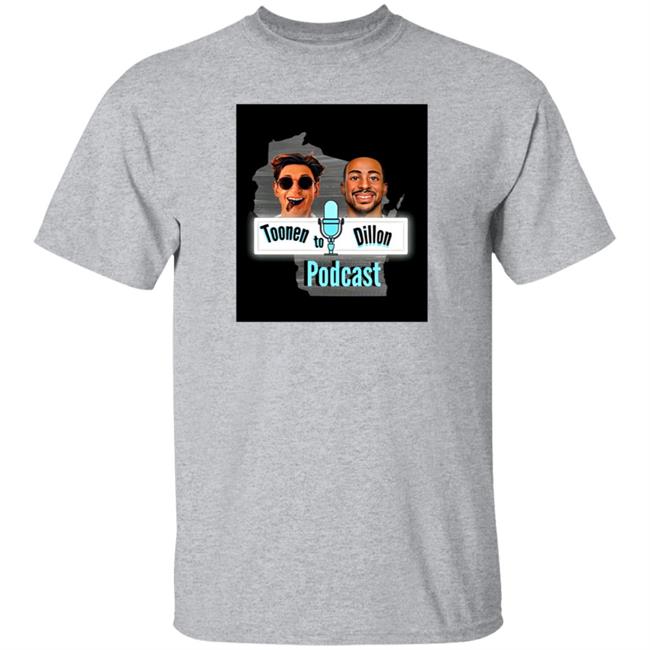 Toonen To Dillon Podcast Shirt Aj “The Sauce” Dillon Toonen To Dillon Podcast Shirt Aj “The Sauce” Dillon