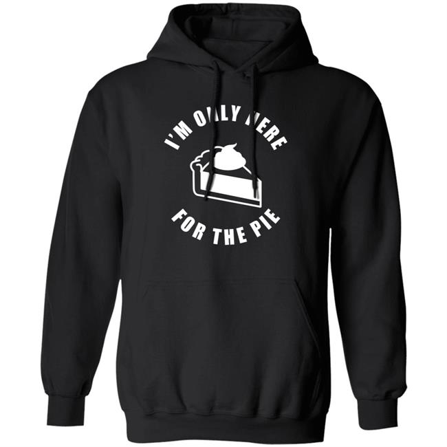 I'm Only Here For The Pie Shirt John Scalzi I'm Only Here For The Pie Shirt John Scalzi