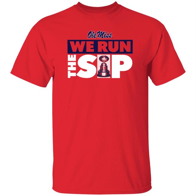 Olemisspix Ole Miss We Run The Sip Shirt Ole Miss Atheletics Merch Omi We Run The Sip Shirt