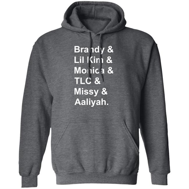 Brandy Monica Lil Kim TLC Missy Aaliyah Shirt Hoodie Sweatshirt Brandy Monica Lil Kim TLC Missy Aaliyah Shirt Hoodie Sweatshirt