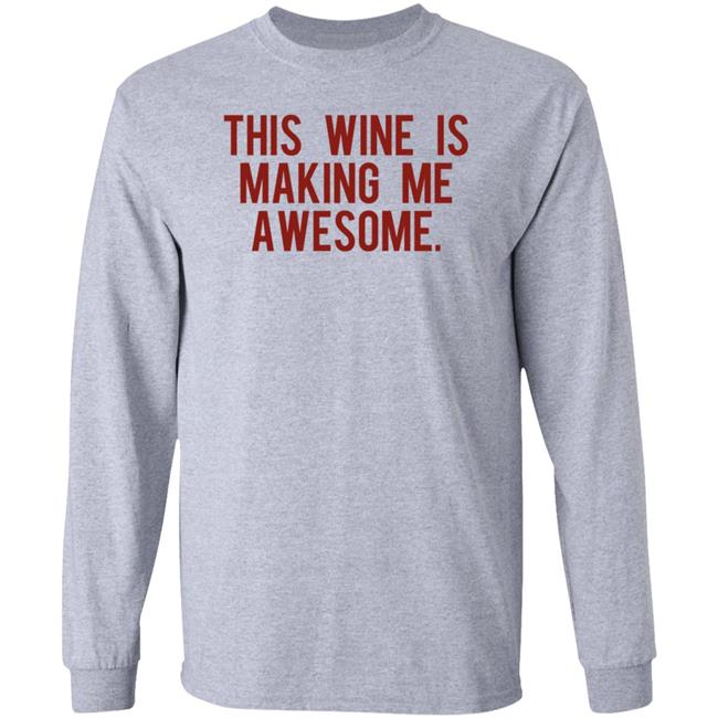 This Wine Is Making Me Awesome Shirt TanjaBaker1 This Wine Is Making Me Awesome Shirt TanjaBaker1