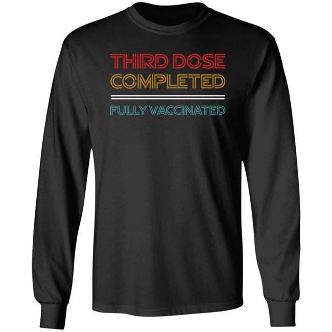 Third Dose Completed Fully Vaccinated Shirt Steve Inman