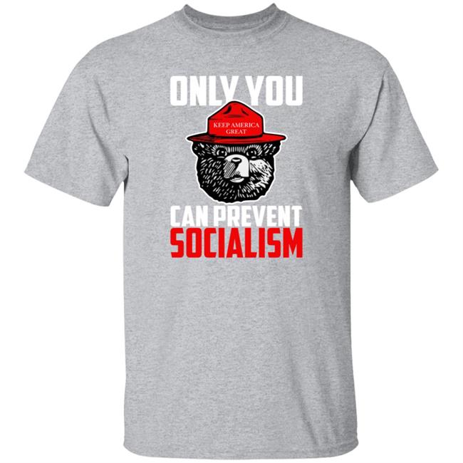 Only You Can Prevent Socialism Shirt Officialhodgetwins Store