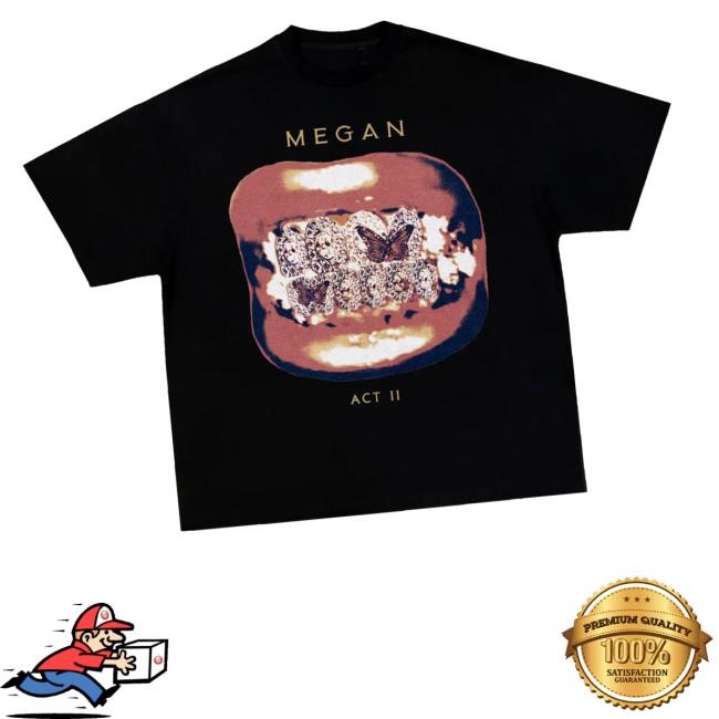 Megan Act II Grillz T-Shirt, Hoodie, Tank Top, Sweater And Long Sleeve T-Shirt