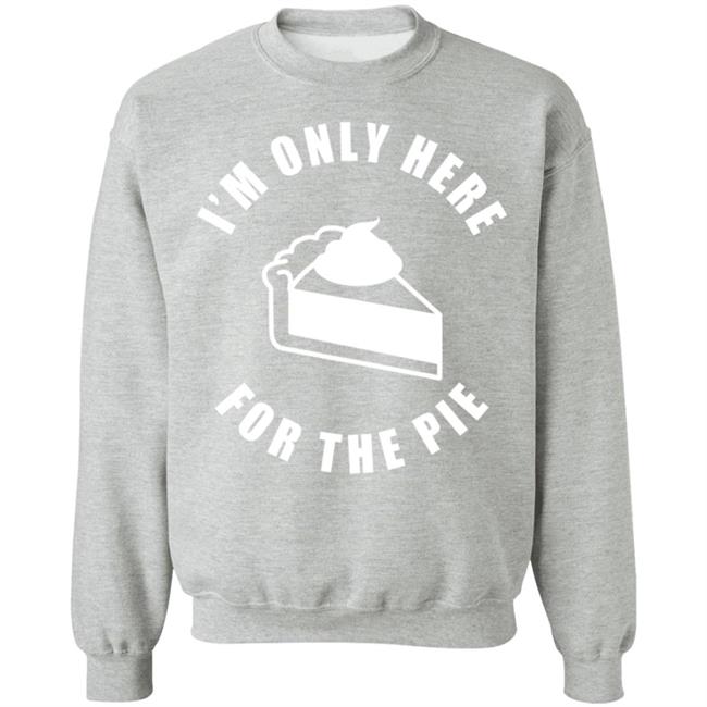 I'm Only Here For The Pie Shirt John Scalzi I'm Only Here For The Pie Shirt John Scalzi