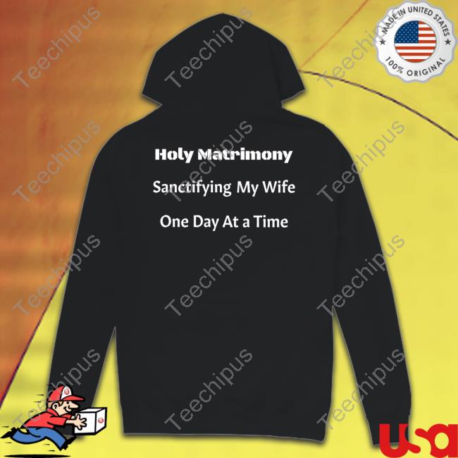 Catholicintimacy Shop Holy Matrimony Sanctifying My Wife One Day At A Time Shirt