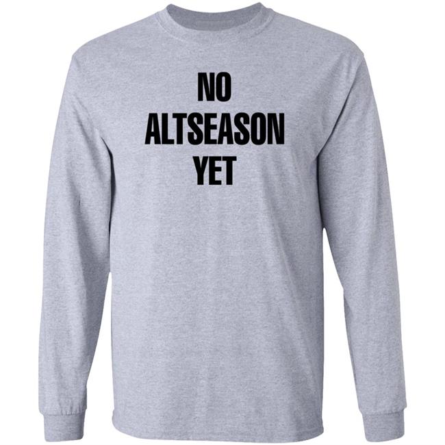 No Altseason Yet Shirt Ran Neuner No Altseason Yet Shirt Ran Neuner