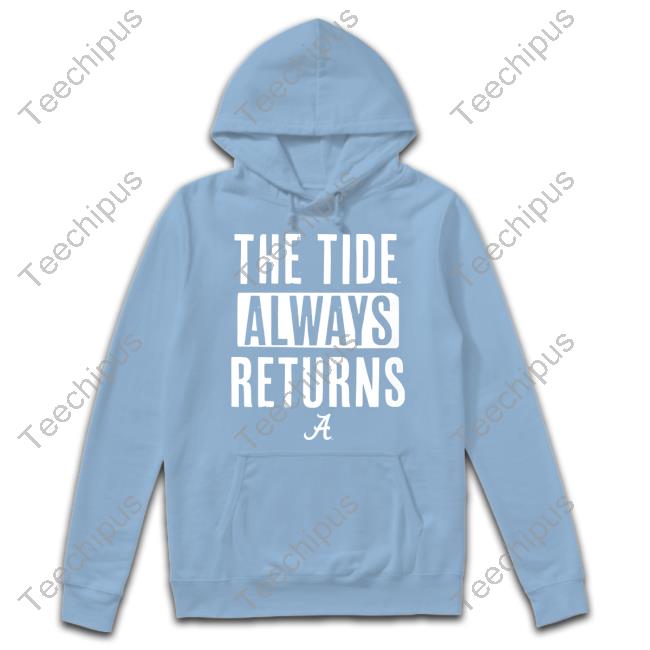 Alabama Football The Tide Always Returns Sweatshirt