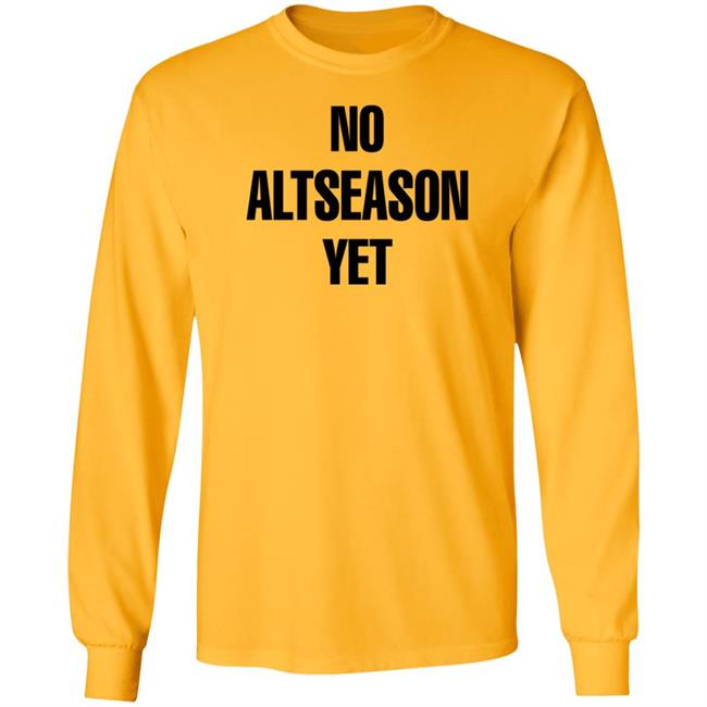 No Altseason Yet Shirt Ran Neuner No Altseason Yet Shirt Ran Neuner