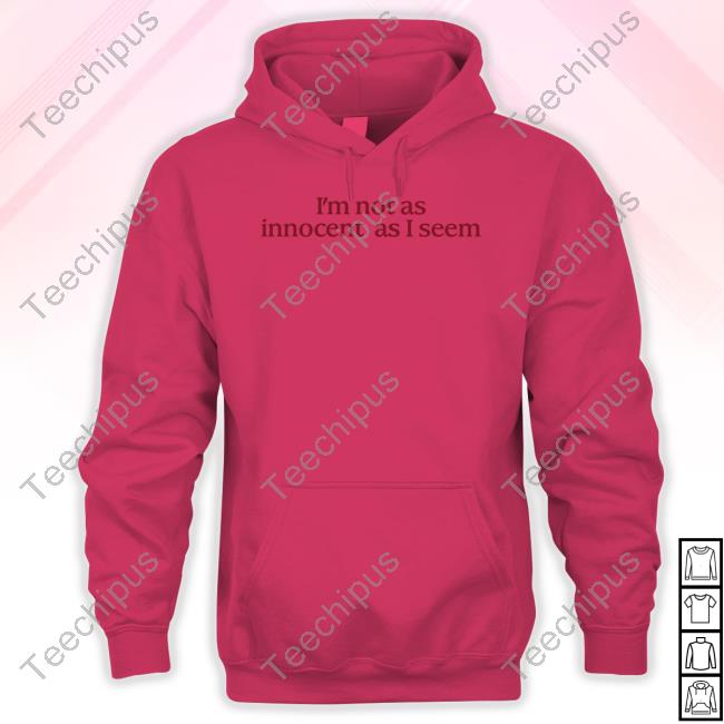 Forbidden Fruits I'm Not As Innocent As I Seem Tee Shirt