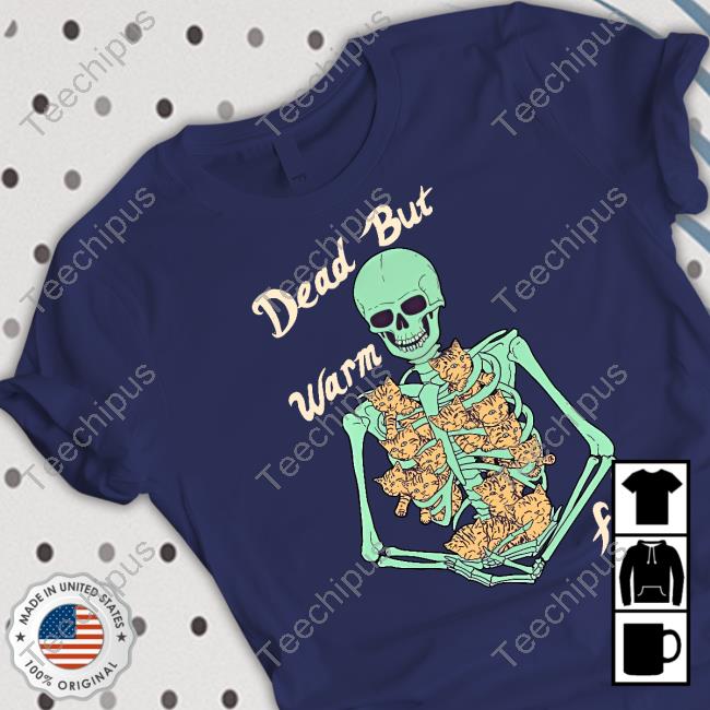 Jess Leigh Dead But Warm And Fuzzy Tee Shirt