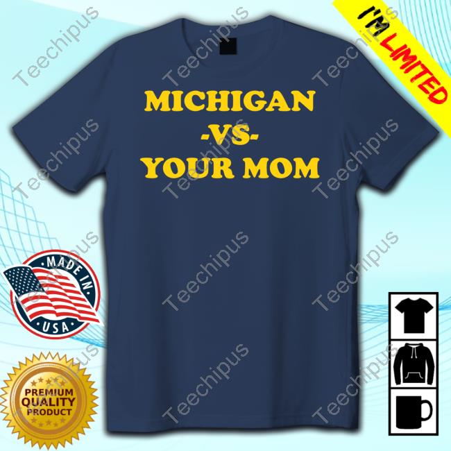 Hailgatea2 Michigan Vs Your Mom Tee