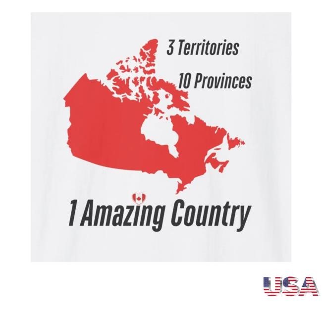 3 Territories 10 Provinces 1 Amazing Country T-Shirt