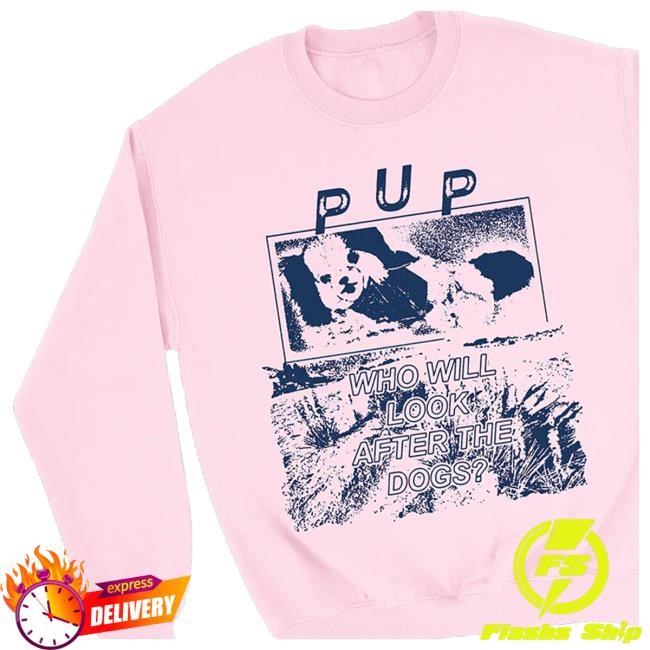 Pup The Band Merch Shop Store Official The Desolation Of Dog Sweatshirt