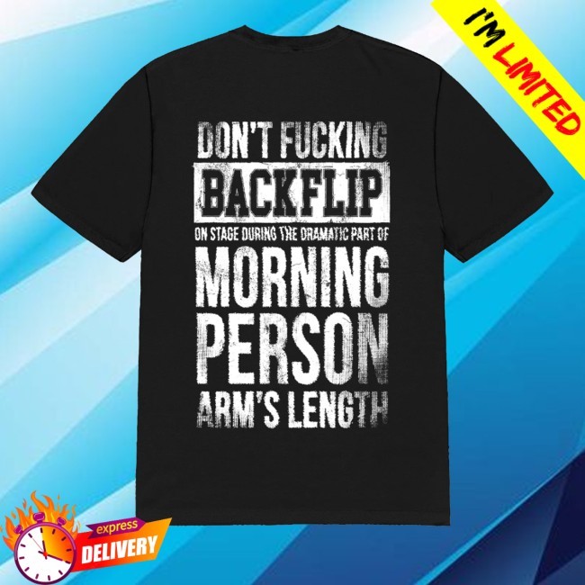 Arm's Length Don't Flipping Backflip Funny Shirt