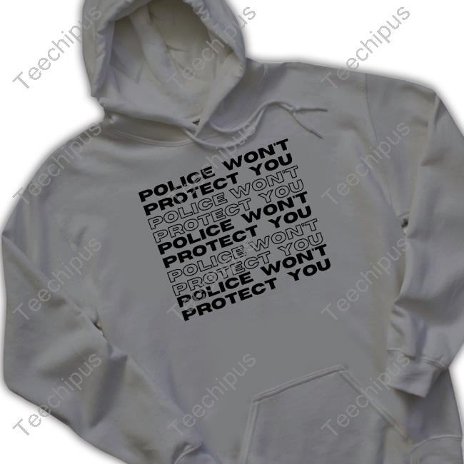 Abortion Fund Of Ohio Police Won't Protect You Sweatshirt