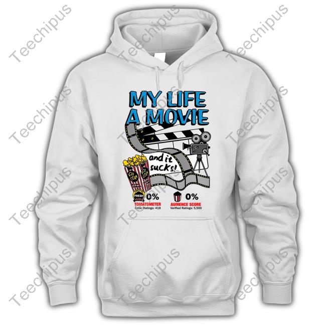 My Life A Movie And It Sucks Tee