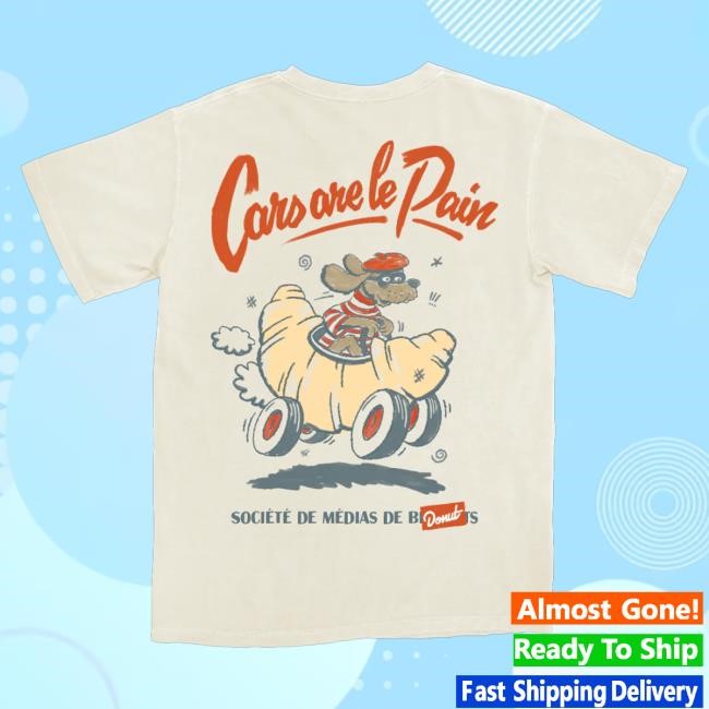 Donut Merch Store Cars Are Le Pain Tee Shirt
