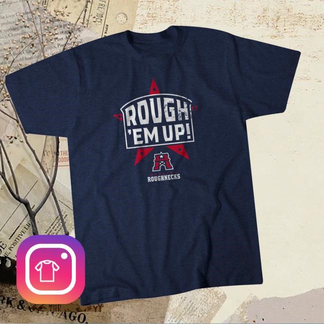 Trending Breakingt Merch Houston Roughnecks Ufl Rough 'Em Up Long Sleeve Shirt
