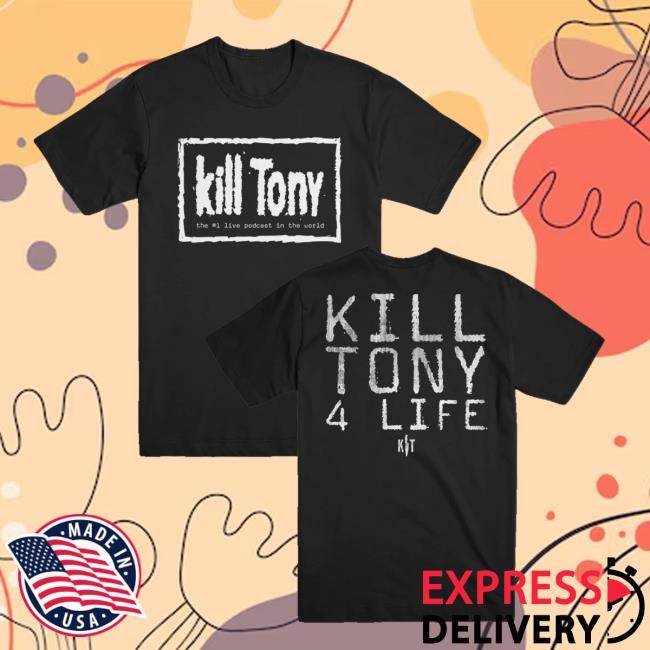 Kill Merch Store Kill Tony 4 Life Shirt