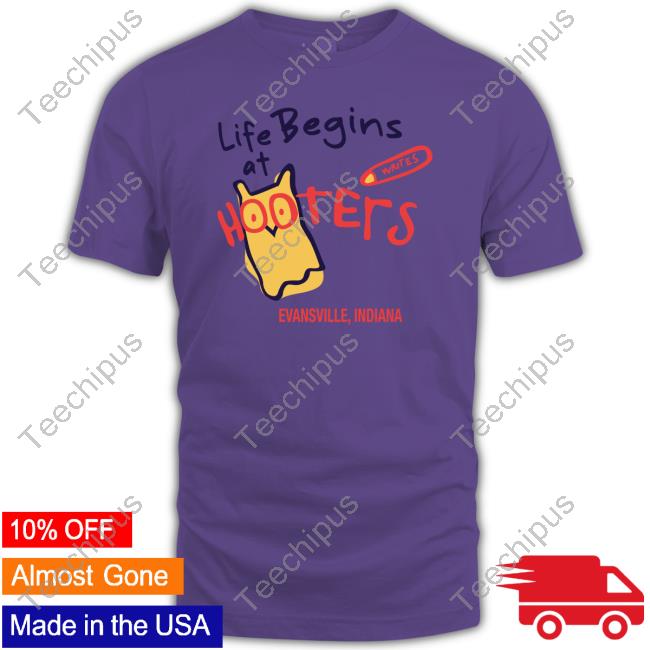 Life Begins At Hooters Evansville Indiana Sweatshirt