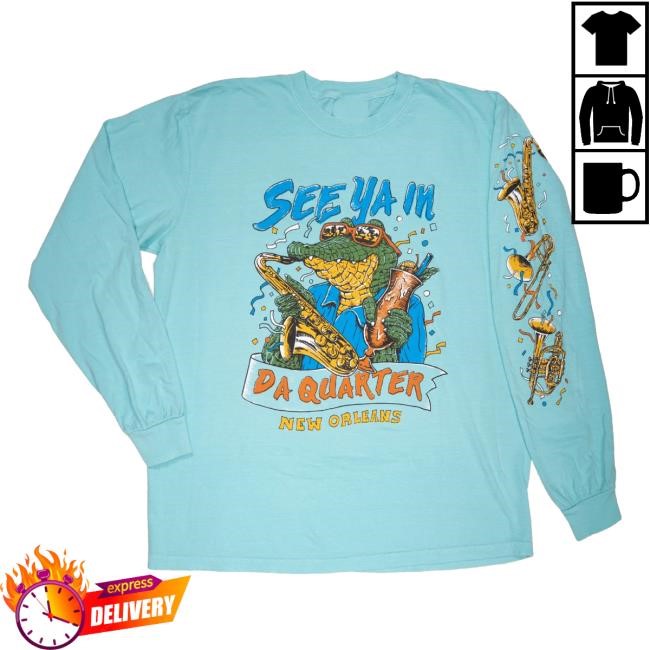 Original Dirty Coast Merch See Ya In Da Quarter Long Sleeve Long Sleeve Shirt