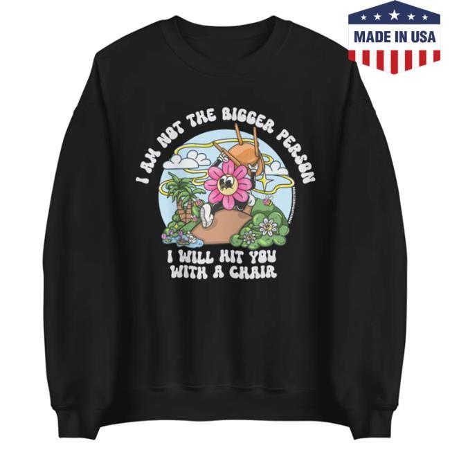 Double Cross Clothing Co Merch I Am Not The Bigger Person I Will Hit You With A Chair Shirts