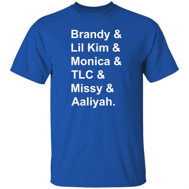 Brandy Monica Lil Kim TLC Missy Aaliyah Shirt Hoodie Sweatshirt Brandy Monica Lil Kim TLC Missy Aaliyah Shirt Hoodie Sweatshirt