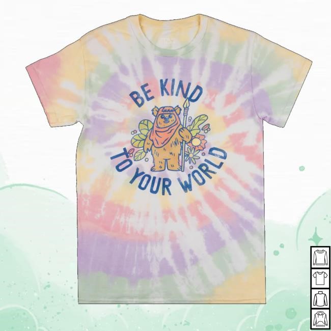 Heroesvillains Merch Ewoks Be Kind To Your World Tie Dye Tee