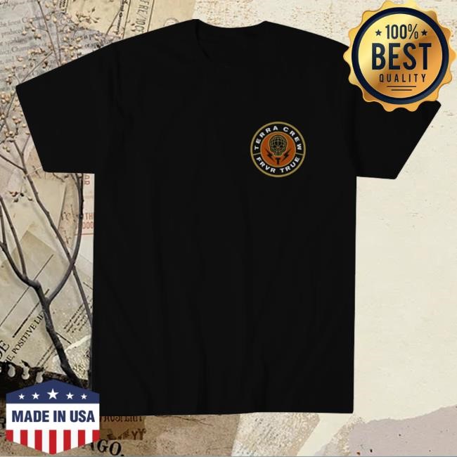 The Terra Crew Merch Shop Store Official Forever True Classic Shirt