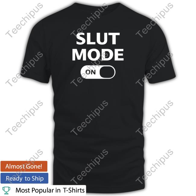 Slut Mode On Tee Keara Sullivan