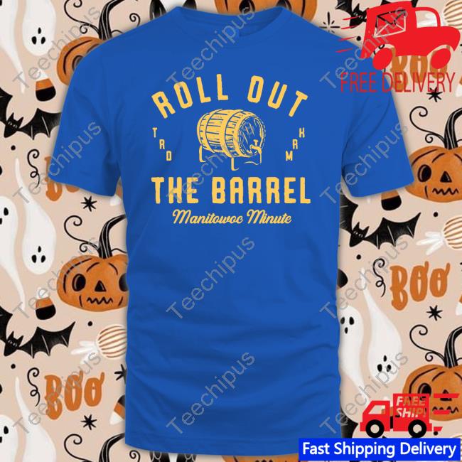 Manitowoc Minute Roll Out The Barrel T Shirt