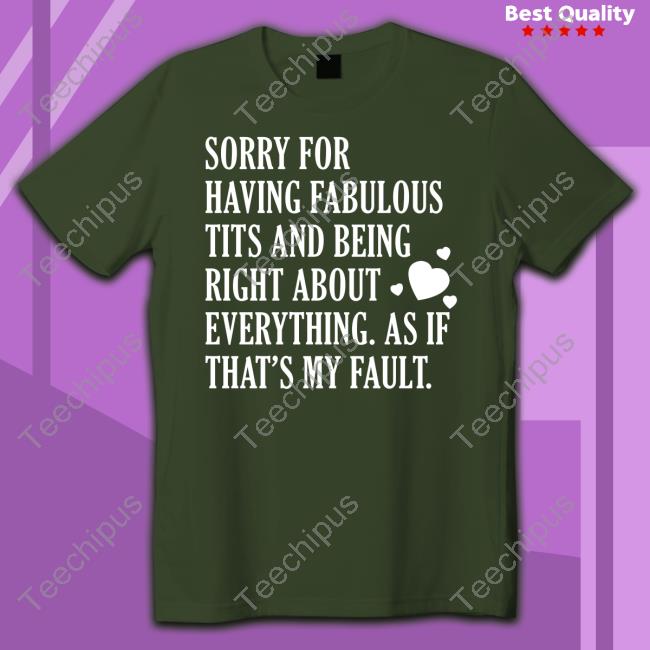 Sorry For Having Fabulous Tits And Being Right About Eveything Long Sleeve
