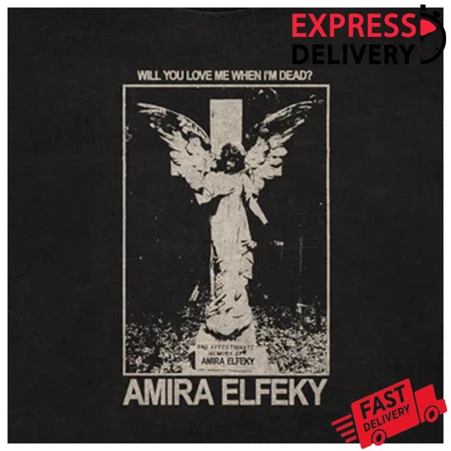 Amira Elfeky Merch Amira Elfeky Will You Love Me When I’M Dead Sweatshirt