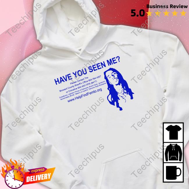 Have You Seen Me Shirts