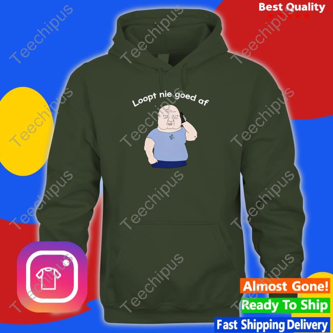 Loopt Nie Goed Af T Shirts Jan Roos Loopt Nie Goed Af Hoodie