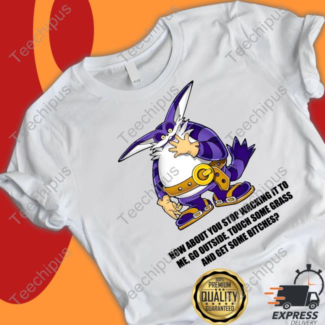 Shirts That Go Hard How About You Stop Wacking It To Me Shirts