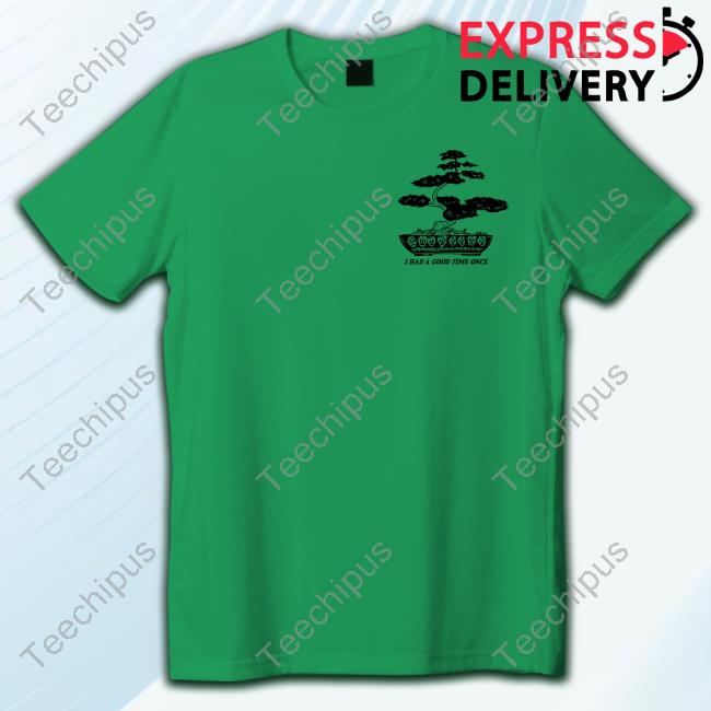 Heavyslime I Had A Good Time Once It Was A Long Time Ago Shirts