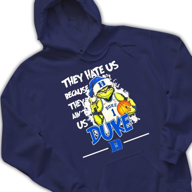 They Hate Us Because They Ain't Us Duke Grinch Sweatshirt
