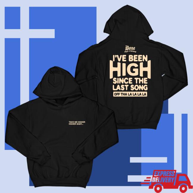 Official Merch Bar Store Bone Thugs-N-Harmony I've Been High Since The Last Song Weed Song "Black" Attractive Hoodie MerchBar BoneThugsnHarmony Apparel Clothing Shop