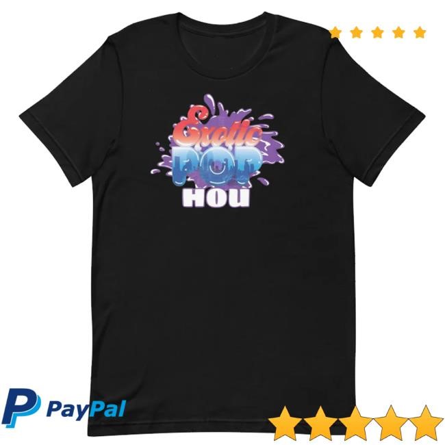 Original Exoticpop Merch Exotic Pop Hou t-shirt, hoodie, tank top, sweater and long sleeve t-shirt