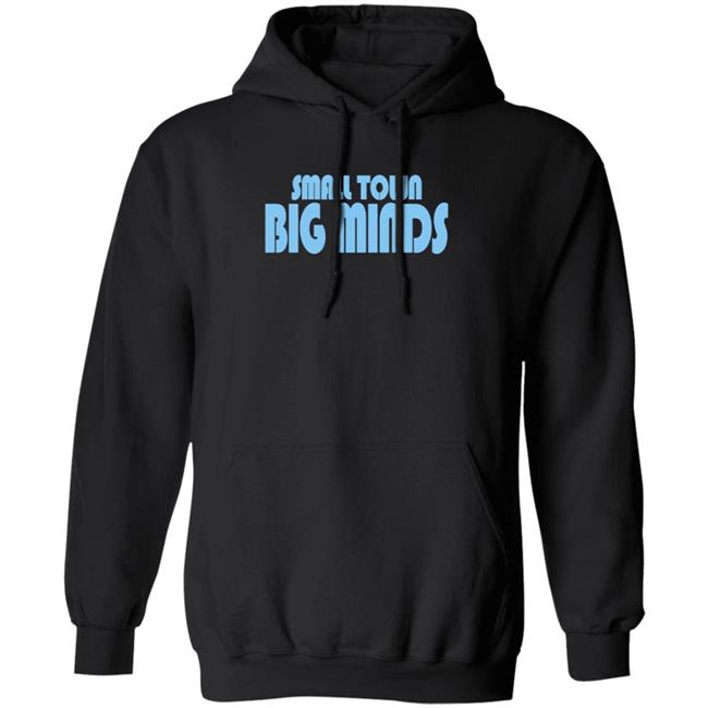 Small Town Big Minds Hoodie Anthony Reyes