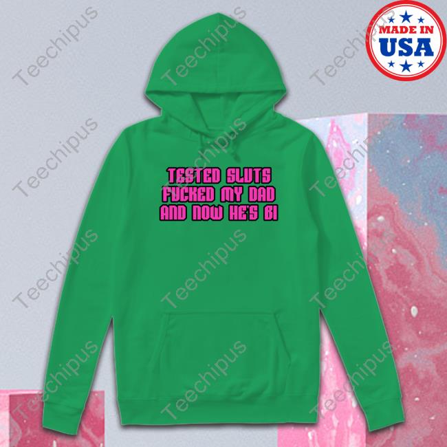 Tested Sluts Fucked My Dad And Now He's Bi Long Sleeve T Shirt
