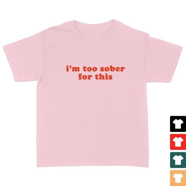 Girl Gang Merch I'm Too Sober For This Baby Long Sleeve Shirt