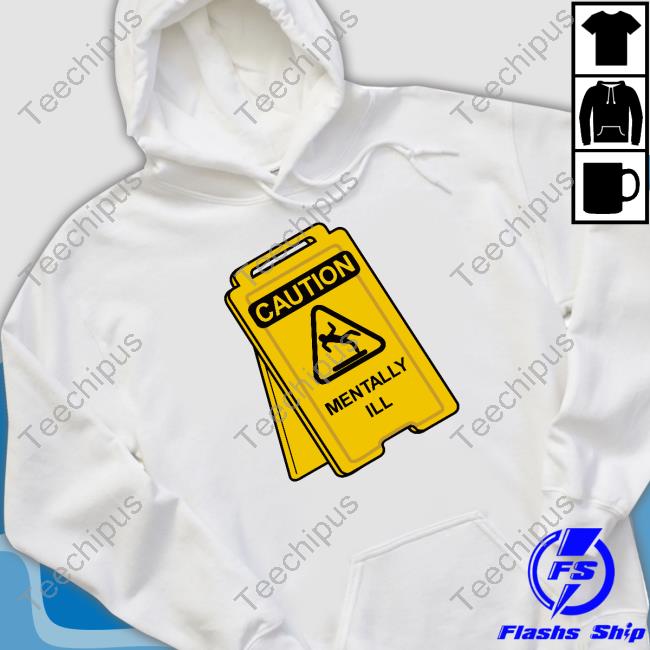 Gotfunny Merch Caution Mentally Ill Long Sleeve T Shirt
